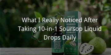30-Day Honest Review: What I Really Noticed After Taking 10-in-1 Soursop Liquid Drops Daily