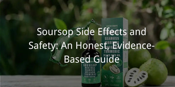 Soursop Side Effects and Safety: An Honest, Evidence-Based Guide